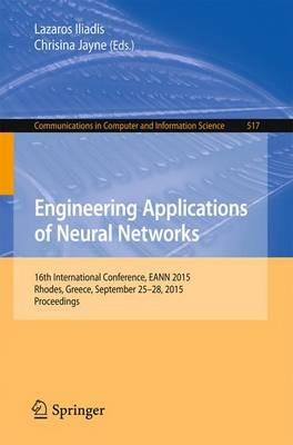 Engineering Applications of Neural Networks: 16th International Conference, EANN 2015, Rhodes, Greece, September 25-28 2015.Proceedings - cover