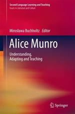 Alice Munro: Understanding, Adapting and Teaching