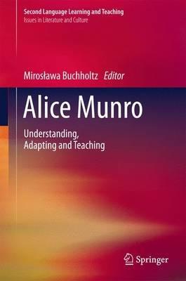 Alice Munro: Understanding, Adapting and Teaching - cover
