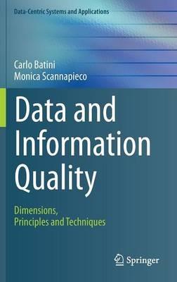Data and Information Quality: Dimensions, Principles and Techniques - Carlo Batini,Monica Scannapieco - cover