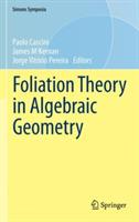 Foliation Theory in Algebraic Geometry - cover