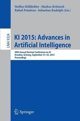 KI 2015: Advances in Artificial Intelligence: 38th Annual German Conference on AI, Dresden, Germany, September 21-25, 2015, Proceedings - cover