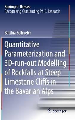 Quantitative Parameterization and 3D-run-out Modelling of Rockfalls at Steep Limestone Cliffs in the Bavarian Alps - Bettina Sellmeier - cover