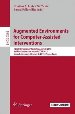 Augmented Environments for Computer-Assisted Interventions: 10th International Workshop, AE-CAI 2015, Held in Conjunction with MICCAI 2015, Munich, Germany,  October 9, 2015. Proceedings - cover
