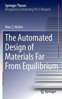 The Automated Design of Materials Far From Equilibrium - Marc Z. Miskin - cover