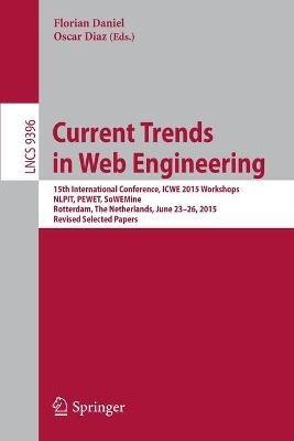 Current Trends in Web Engineering: 15th International Conference, ICWE 2015 Workshops, NLPIT, PEWET, SoWEMine, Rotterdam, The Netherlands, June 23-26, 2015. Revised Selected Papers - cover