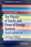 The Physics of Stocks and Flows of Energy Systems: Applications in Energy Policy - Hassan Qudrat-Ullah - cover