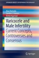 Varicocele and Male Infertility: Current Concepts, Controversies and Consensus - Alaa Hamada,Sandro C. Esteves,Ashok Agarwal - cover