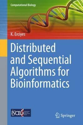 Distributed and Sequential Algorithms for Bioinformatics - Kayhan Erciyes - cover