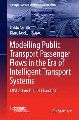 Modelling Public Transport Passenger Flows in the Era of Intelligent Transport Systems: COST Action TU1004 (TransITS) - cover