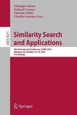 Similarity Search and Applications: 8th International Conference, SISAP 2015, Glasgow, UK, October 12-14, 2015, Proceedings