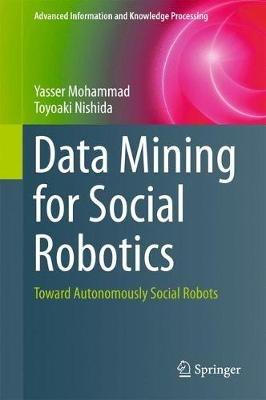 Data Mining for Social Robotics: Toward Autonomously Social Robots - Yasser Mohammad,Toyoaki Nishida - cover