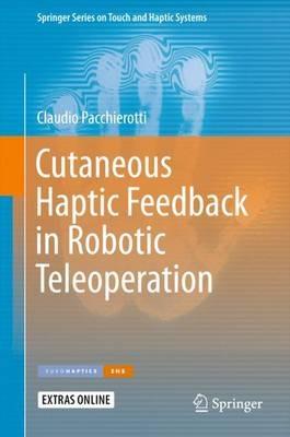 Cutaneous Haptic Feedback in Robotic Teleoperation - Claudio Pacchierotti - cover