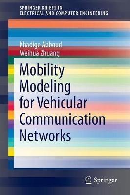 Mobility Modeling for Vehicular Communication Networks - Khadige Abboud,Weihua Zhuang - cover