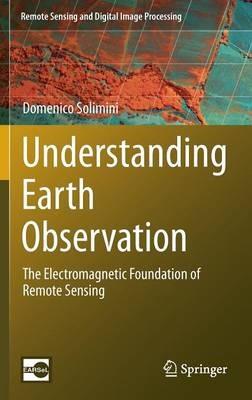 Understanding Earth Observation: The Electromagnetic Foundation of Remote Sensing - Domenico Solimini - cover