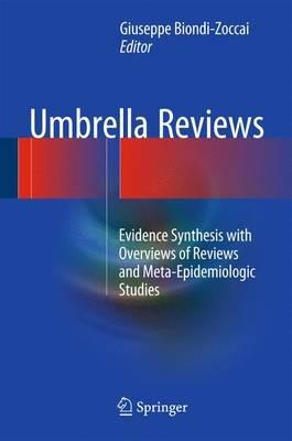Umbrella Reviews: Evidence Synthesis with Overviews of Reviews and Meta-Epidemiologic Studies