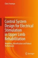 Control System Design for Electrical Stimulation in Upper Limb Rehabilitation: Modelling, Identification and Robust Performance