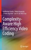 Complexity-Aware High Efficiency Video Coding - Guilherme Corrêa,Pedro Assunção,Luciano Agostini - cover