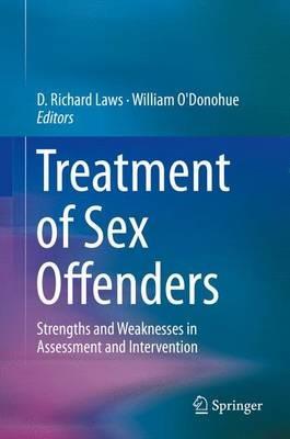 Treatment of Sex Offenders: Strengths and Weaknesses in Assessment and Intervention - cover