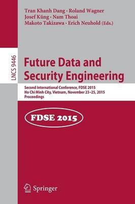 Future Data and Security Engineering: Second International Conference, FDSE 2015, Ho Chi Minh City, Vietnam, November 23-25, 2015, Proceedings - cover
