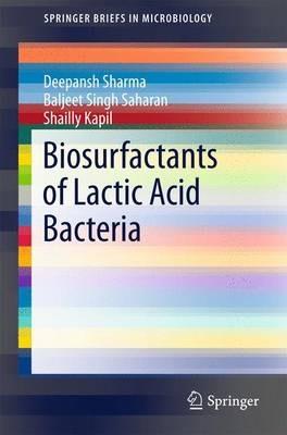 Biosurfactants of Lactic Acid Bacteria - Deepansh Sharma,Baljeet Singh Saharan,Shailly Kapil - cover