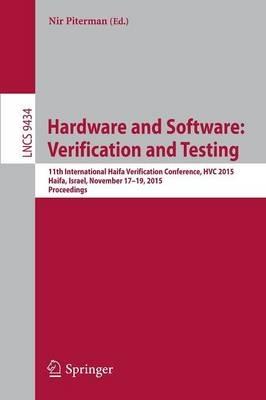 Hardware and Software: Verification and Testing: 11th International Haifa Verification Conference, HVC 2015, Haifa, Israel, November 17-19, 2015, Proceedings - cover