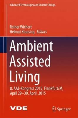 Ambient Assisted Living: 8. AAL-Kongress 2015,Frankfurt/M, April 29-30. April, 2015 - cover