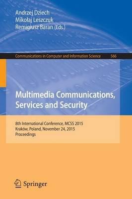 Multimedia Communications, Services and Security: 8th International Conference, MCSS 2015, Kraków, Poland, November 24, 2015. Proceedings - cover