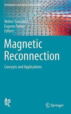 Magnetic Reconnection: Concepts and Applications - cover