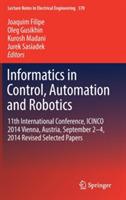 Informatics in Control, Automation and Robotics: 11th International Conference, ICINCO 2014 Vienna, Austria, September 2-4, 2014 Revised Selected Papers - cover
