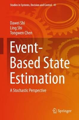 Event-Based State Estimation: A Stochastic Perspective - Dawei Shi,Ling Shi,Tongwen Chen - cover