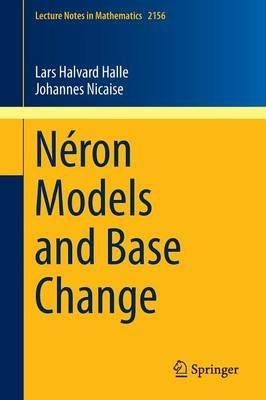 Néron Models and Base Change - Lars Halvard Halle,Johannes Nicaise - cover