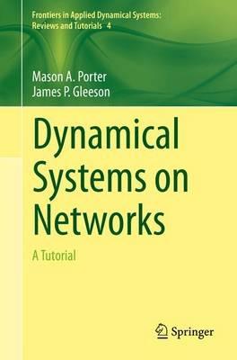 Dynamical Systems on Networks: A Tutorial - Mason Porter,James Gleeson - cover