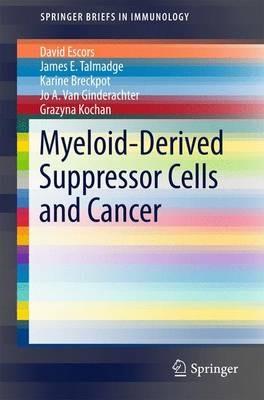 Myeloid-Derived Suppressor Cells and Cancer - David Escors,James E. Talmadge,Karine Breckpot - cover
