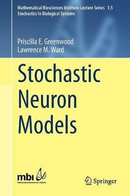 Stochastic Neuron Models - Priscilla E. Greenwood,Lawrence M. Ward - cover