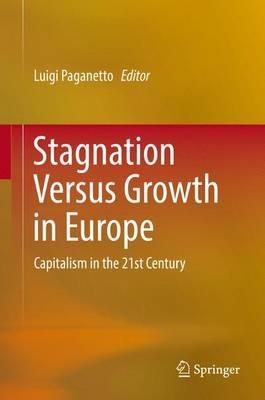 Stagnation Versus Growth in Europe: Capitalism in the 21st Century - cover