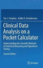 Clinical Data Analysis on a Pocket Calculator: Understanding the Scientific Methods of Statistical Reasoning and Hypothesis Testing