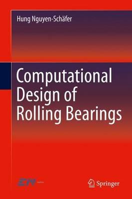 Computational Design of Rolling Bearings - Hung Nguyen-Schafer - cover