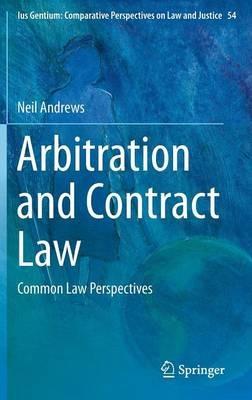 Arbitration and Contract Law: Common Law Perspectives - Neil Andrews - cover