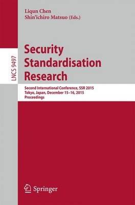 Security Standardisation Research: Second International Conference, SSR 2015, Tokyo, Japan, December 15-16, 2015, Proceedings - cover