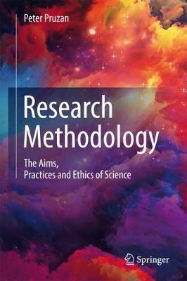 Research Methodology: The Aims, Practices and Ethics of Science - Peter Pruzan - cover