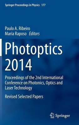 Photoptics 2014: Proceedings of the 2nd International Conference on Photonics, Optics and Laser Technology Revised Selected Papers - cover