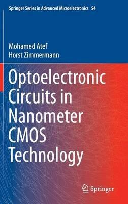 Optoelectronic Circuits in Nanometer CMOS Technology - Mohamed Atef,Horst Zimmermann - cover