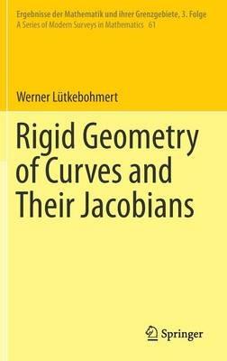 Rigid Geometry of Curves and Their Jacobians - Werner Lütkebohmert - cover