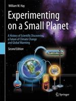 Experimenting on a Small Planet: A History of Scientific Discoveries, a Future of Climate Change and Global Warming