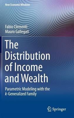 The Distribution of Income and Wealth: Parametric Modeling with the ?-Generalized Family - Fabio Clementi,Mauro Gallegati - cover