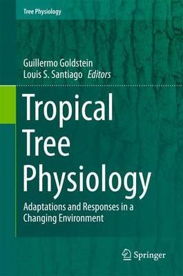 Tropical Tree Physiology: Adaptations and Responses in a Changing Environment - cover