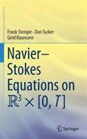 Navier–Stokes Equations on R3 × [0, T] - Frank Stenger,Don Tucker,Gerd Baumann - cover