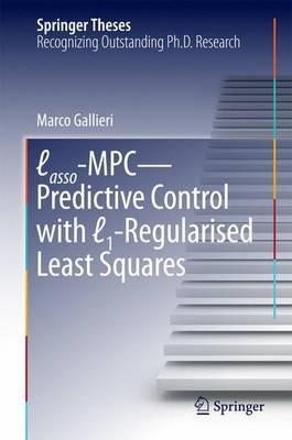 Lasso-MPC – Predictive Control with l1-Regularised Least Squares - Marco Gallieri - cover