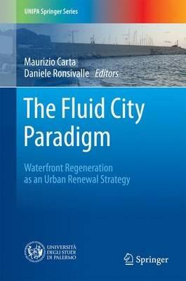 The Fluid City Paradigm: Waterfront Regeneration as an Urban Renewal Strategy - cover